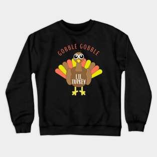 Gobble Gobble Lil Turkey Matching Family Thanksgiving Turkey Crewneck Sweatshirt